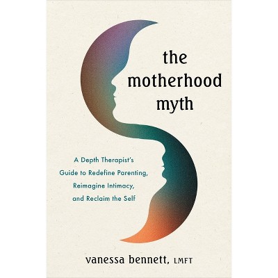 The Motherhood Myth - by  Vanessa Bennett (Paperback)