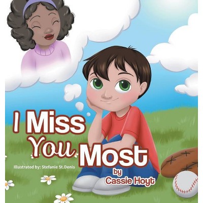 I Miss You Most - by  Cassie Hoyt (Hardcover)