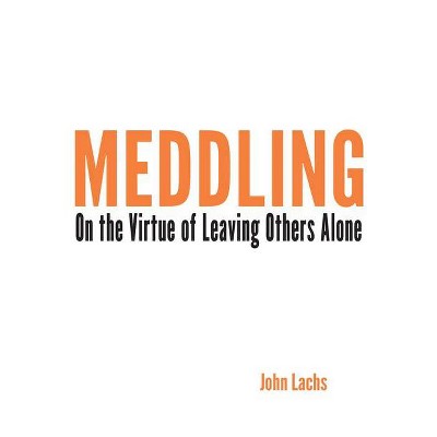 Meddling - (American Philosophy) by  John Lachs (Paperback)