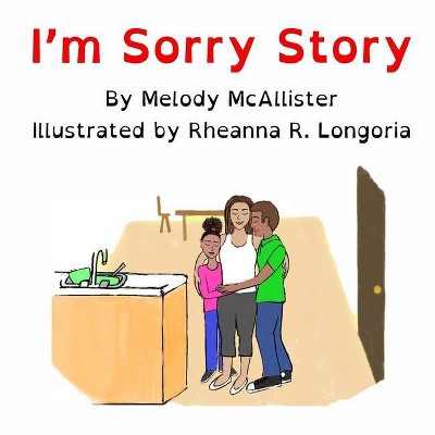 I'm Sorry Story - by  Melody McAllister (Paperback)