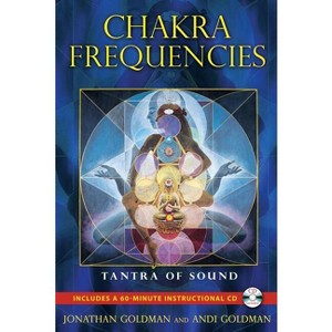 Chakra Frequencies - by  Jonathan Goldman & Andi Goldman (Mixed Media Product) - 1 of 1