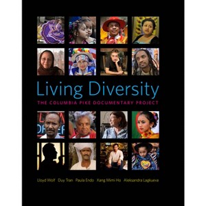 Living Diversity - by  Lloyd Wolf & Duy Tran & Paula Endo & Xang Mimi Ho & Aleksandra Lagkueva (Hardcover) - 1 of 1