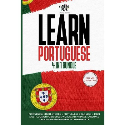 Learn Portuguese - 4 in 1 Bundle - by  Central Park Language Learning (Paperback)