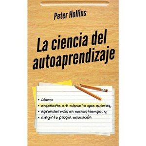 La ciencia del autoaprendizaje - by Peter Hollins - 1 of 1