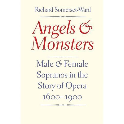 Angels and Monsters - by  Richard Somerset-Ward (Paperback)