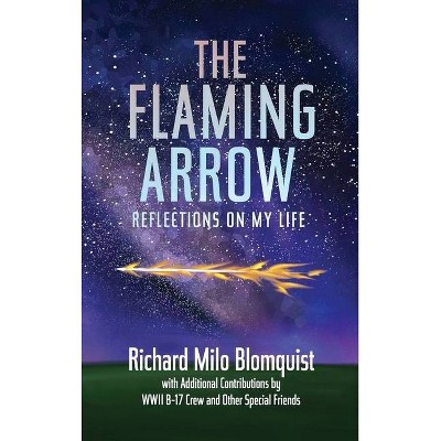 The Flaming Arrow - by  Richard Milo Blomquist (Hardcover)