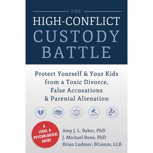 The High-Conflict Custody Battle - by  Amy J L Baker & J Michael Bone & Brian Ludmer (Paperback) - 1 of 1