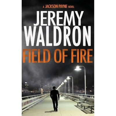 Field of Fire - by  Jeremy Waldron (Paperback)