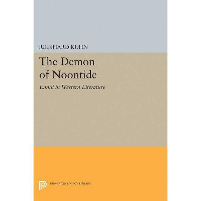 The Demon of Noontide - (Princeton Legacy Library) by  Reinhard Clifford Kuhn (Paperback)