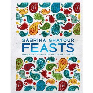 Feasts - by  Sabrina Ghayour (Hardcover) - 1 of 1