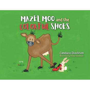 Mazel Moo and the Colorful Shoes - by Candace Stockton