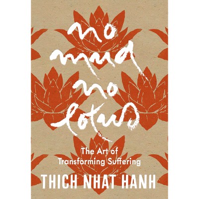 No Mud, No Lotus - by Thich Nhat Hanh