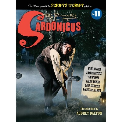 Sardonicus - Scripts from the Crypt #11 (hardback) - by  Marc Russell & Amanda Russsell & Tom Weaver (Hardcover)