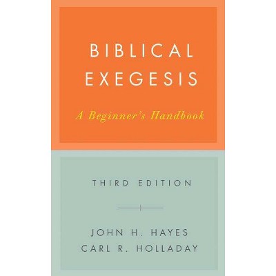 Biblical Exegesis, Third Edition - 3rd Edition by  John H Hayes & Carl R Holladay (Paperback)