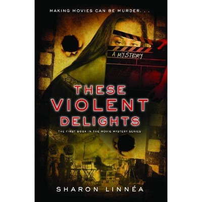 These Violent Delights - (Movie Mysteries) by  Sharon Linnea (Paperback)