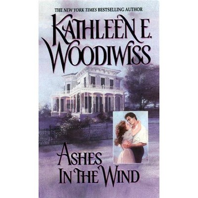 Ashes in the Wind - by  Kathleen E Woodiwiss (Paperback)