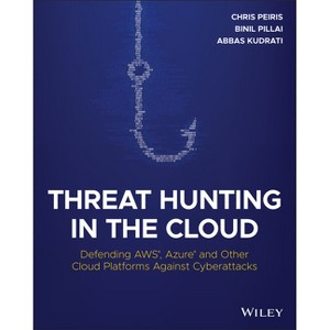 Threat Hunting in the Cloud - by  Chris Peiris & Binil Pillai & Abbas Kudrati (Paperback) - 1 of 1