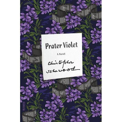 Prater Violet - (FSG Classics) by  Christopher Isherwood (Paperback)