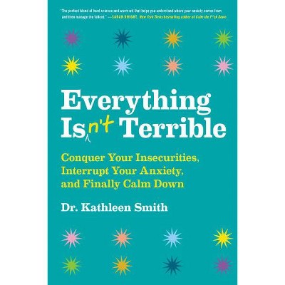 Everything Isn't Terrible - by  Kathleen Smith (Hardcover)