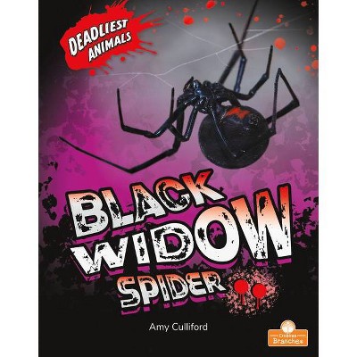 Black Widow Spider - (Deadliest Animals) by  Amy Culliford (Paperback)