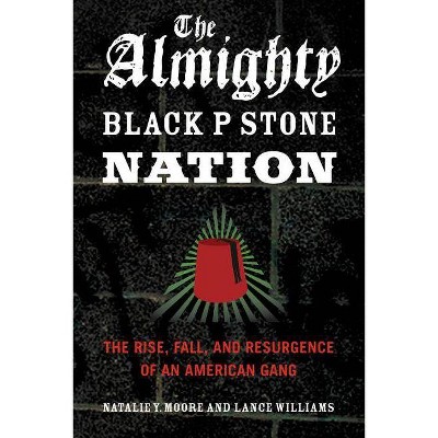 The Almighty Black P Stone Nation - by  Natalie Y Moore & Lance Williams (Paperback)