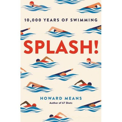 Splash! - by  Howard Means (Hardcover)