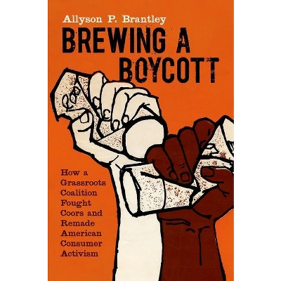 Brewing a Boycott - (Justice, Power, and Politics) by  Allyson P Brantley (Paperback)