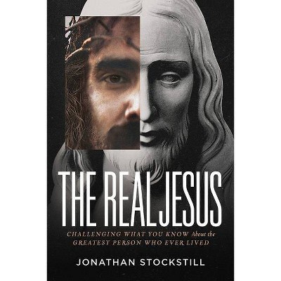 The Real Jesus - by  Jonathan Stockstill (Paperback)