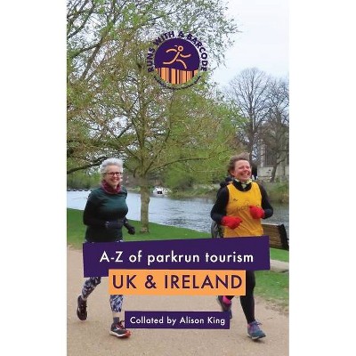 A-Z of parkrun Tourism UK & Ireland - by  Alison King (Paperback)