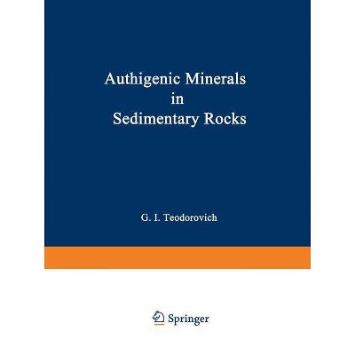 Authigenic Minerals in Sedimentary Rocks - by  G I Teodorovich (Paperback)