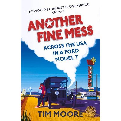 Another Fine Mess - by  Tim Moore (Paperback)