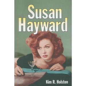 Susan Hayward - by  Kim R Holston (Paperback) - 1 of 1