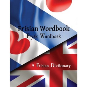 Frisian Wordbook Frysk Wurdboek A Frisian Dictionary The Frisian Language - by  De Haan (Paperback) - 1 of 1