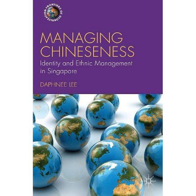 Managing Chineseness - (Frontiers of Globalization) by  Daphnee Lee (Hardcover)