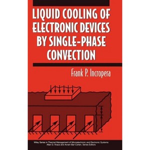 Liquid Cooling of Electronic Devices by Single-Phase Convection - (Thermal Management of Microelectronic and Electronic System) (Hardcover) - 1 of 1