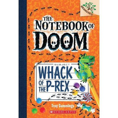 Whack of the P-Rex: A Branches Book (the Notebook of Doom #5), 5 - by  Troy Cummings (Paperback)