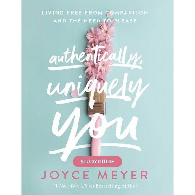 Authentically, Uniquely You - by  Joyce Meyer (Paperback)