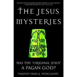 The Jesus Mysteries - by  Timothy Freke & Peter Gandy (Paperback) - 1 of 1