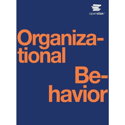 Organizational Behavior - By Openstax (hardcover) : Target