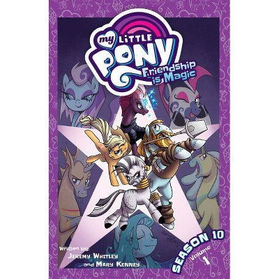 My Little Pony: Friendship Is Magic Season 10, Vol. 1 - (Mlp Season 10) by  Jeremy Whitley & Mary Kenney (Paperback)