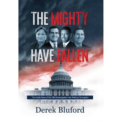 The Mighty Have Fallen - by  Derek Bluford (Hardcover)