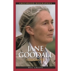 Jane Goodall - (Greenwood Biographies) by  Meg Greene (Hardcover) - 1 of 1