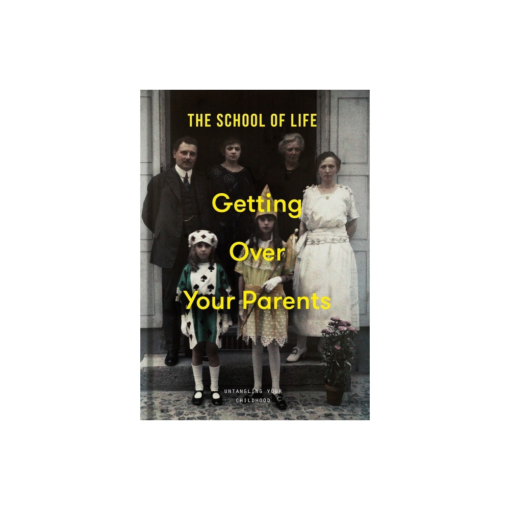 Getting Over Your Parents - by The School of Life (Hardcover)