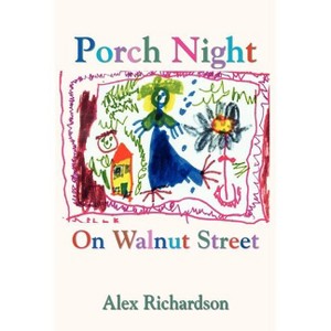 Porch Night On Walnut Street - by  Alex Richardson (Paperback) - 1 of 1