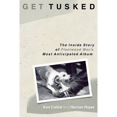 Get Tusked - by  Ken Caillat & Hernan Rojas (Paperback)