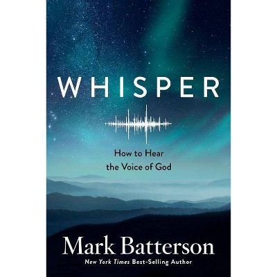 Whisper - by  Mark Batterson (Paperback)