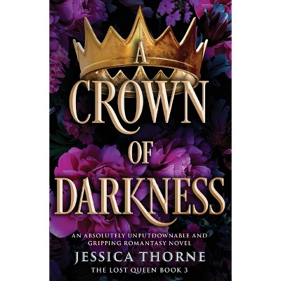 A Crown of Darkness - (Lost Queen) by  Jessica Thorne (Paperback)