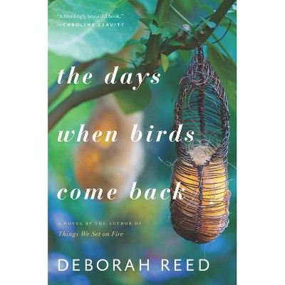 The Days When Birds Come Back - by  Deborah Reed (Paperback)