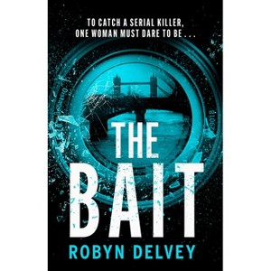 The Bait - (Eve Wren) by  Robyn Delvey (Paperback) - 1 of 1
