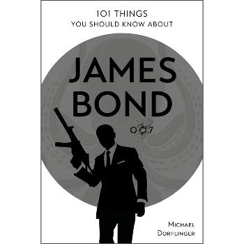 101 Things You Should Know about James Bond 007 - by  Michael Dörflinger (Paperback)